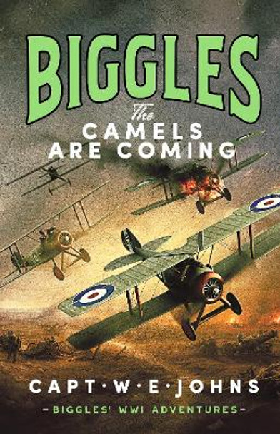 Biggles: The Camels are Coming by Captain W. E. Johns 9781835980095
