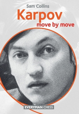 Karpov: Move by Move Sam Collins 9781781942291