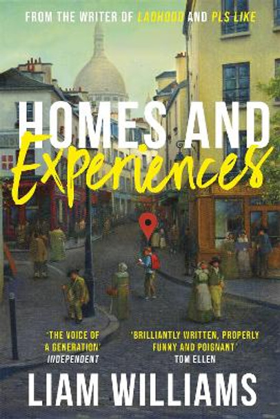 Homes and Experiences: From the creator of hit BBC shows Ladhood and Pls Like by Liam Williams