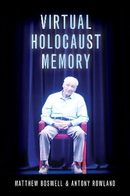 Virtual Holocaust Memory by Matthew Boswell 9780197645390