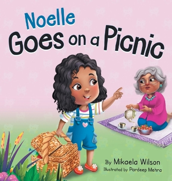 Noelle Goes on a Picnic: A Children's Book About Enjoying a Special Day with Grandma (Picture Books for Kids, Toddlers, Preschoolers, Kindergarteners, Elementary) by Mikaela Wilson 9781954980877