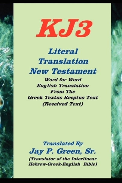 literal translation new testament-oe-kj3 by Jay Patrick Sr Green 9781589604728