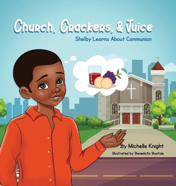 Church, Crackers, and Juice by Michelle M Knight 9781956911022