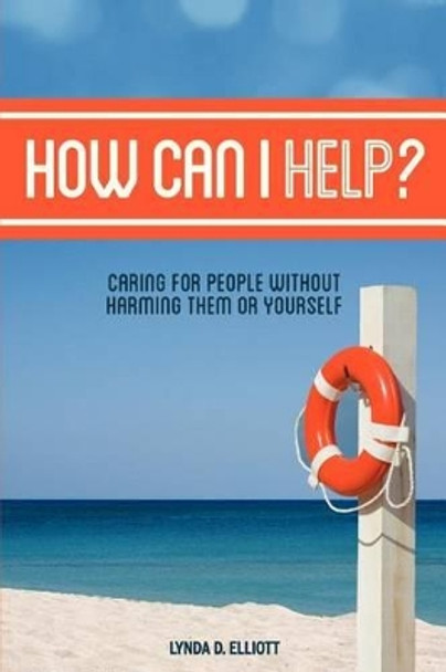 How Can I Help? by Lynda D Elliott 9781935252603