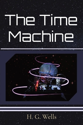 The Time Machine by H G Wells 9781958437681