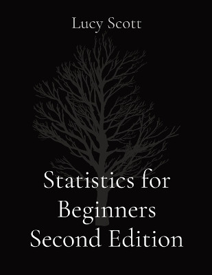 Statistics for Beginners Second Edition by Lucy Scott 9781087905471