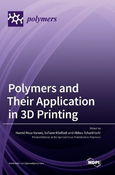 Polymers and Their Application in 3D Printing by Hamid Reza Vanaei 9783036560274