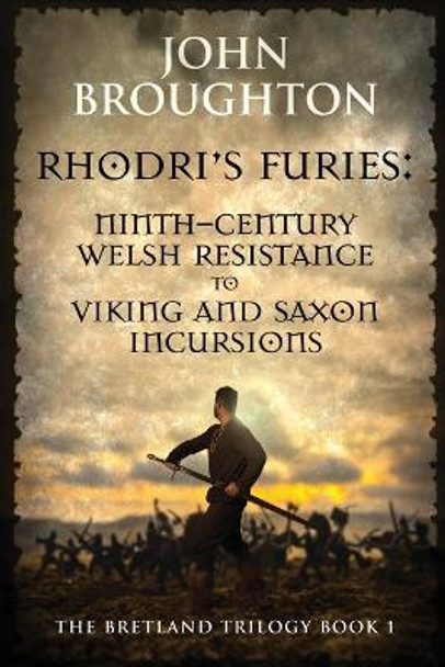Rhodri's Furies: Ninth-century Welsh Resistance to Viking and Saxon incursions by John Broughton 9784824161222