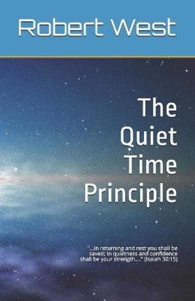 The Quiet Time Principle by Robert West 9781651991749