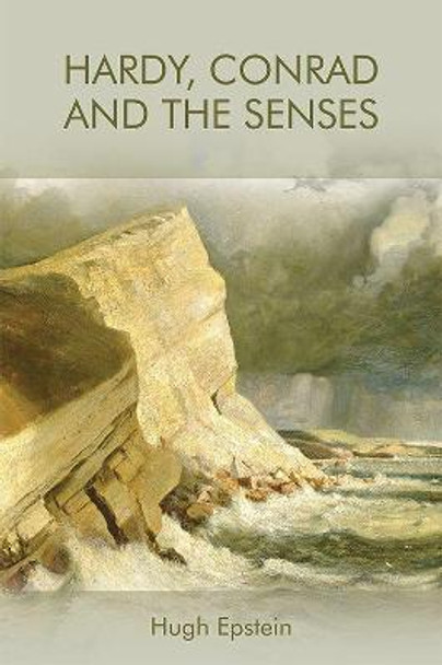 Hardy, Conrad and the Senses by Hugh Epstein