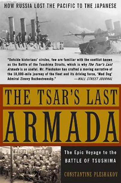 The Tsar's Last Armada: The Epic Journey to the Battle of Tsushima by Constantine Pleshakov 9780465057924