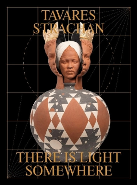 Tavares Strachan: There is Light Somewhere by Ralph Rugoff 9781853323782