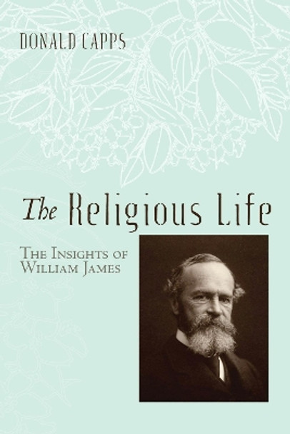 The Religious Life by Dr Donald Capps 9781498219969