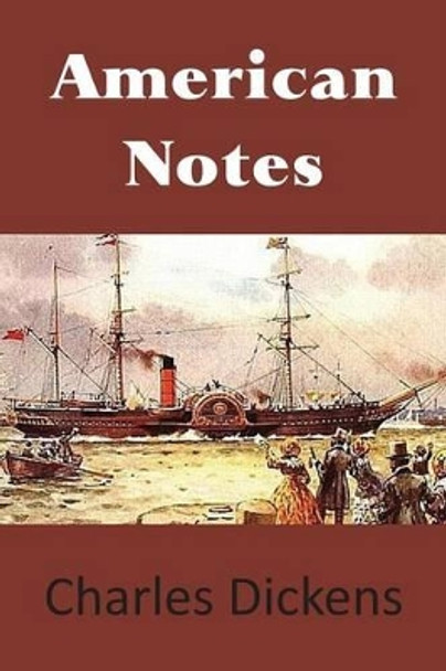 American Notes by Charles Dickens 9781483703060