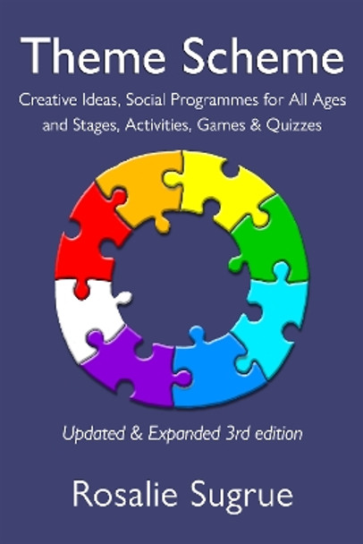 Theme Scheme: Creative Ideas, Social Programmes for All Ages and Stages, Activities, Games & Quizzes by Rosalie Sugrue 9781991027207