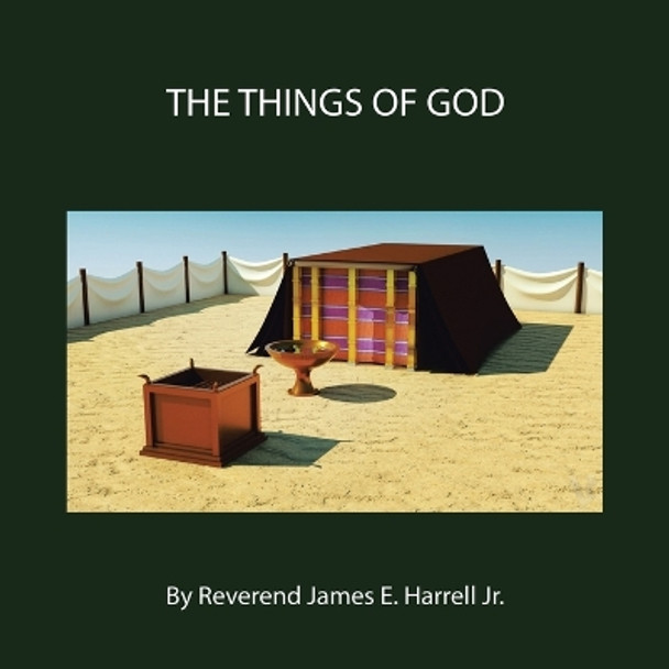 The Things of God by Reverend James E Harrell, Jr 9781669864349