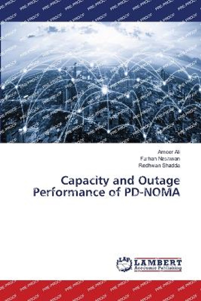 Capacity and Outage Performance of PD-NOMA by Ameer Ali 9786206148319