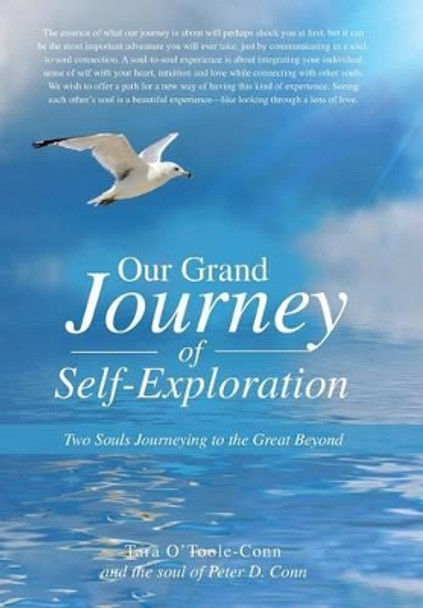 Our Grand Journey of Self-Exploration: Two Souls Journeying to the Great Beyond by Tara O'Toole-Conn 9781504325707