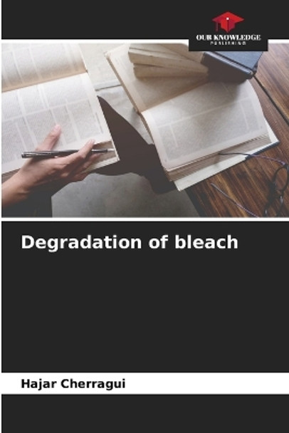 Degradation of bleach by Hajar Cherragui 9786206061229