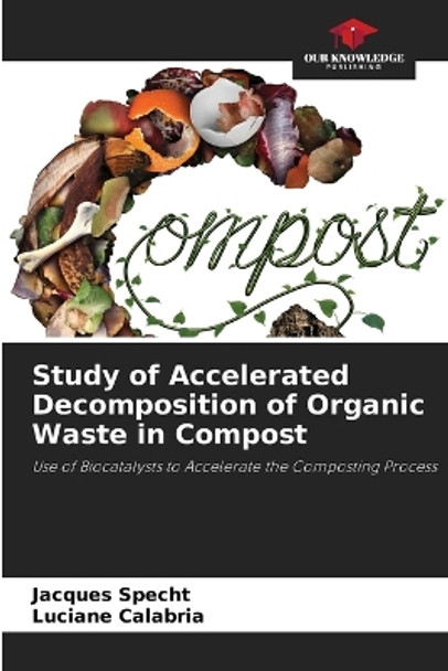 Study of Accelerated Decomposition of Organic Waste in Compost by Jacques Specht 9786206206149