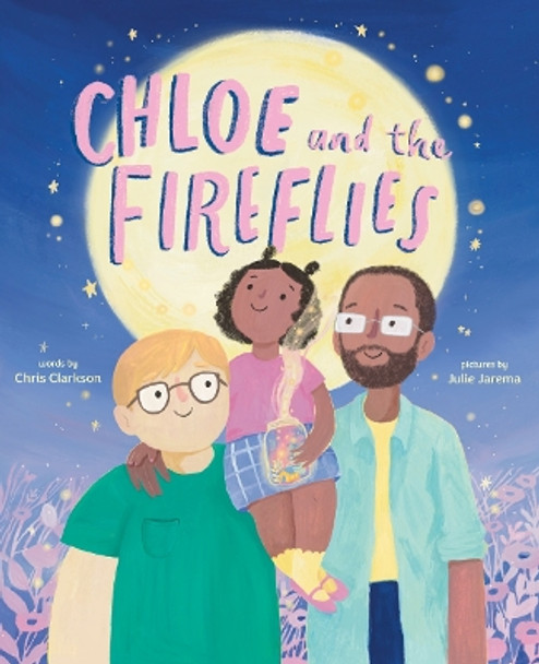 Chloe and the Fireflies: A Picture Book Chris Clarkson 9781419766480