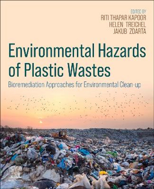 Environmental Hazards of Plastic Wastes: Bioremediation Approaches for Environmental Clean-up Jakub Zdarta 9780443235993