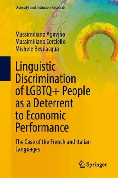 Linguistic Discrimination of LGBTQ+ People as a Deterrent to Economic Performance: The Case of the French and Italian Languages Massimiliano Agovino 9783031655401