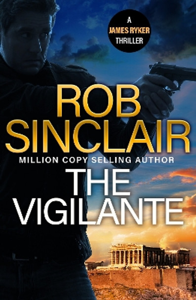 The Vigilante: the edge-of-your-set action thriller from MILLION COPY BESTSELLER Rob Sinclair for 2024 Rob Sinclair 9781836037002