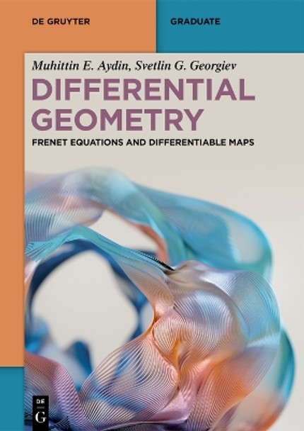 Differential Geometry: Frenet Equations and Differentiable Maps Muhittin E. Aydin 9783111500898