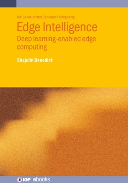 Edge Intelligence: Deep learning-enabled edge computing Shajulin Benedict 9780750355919