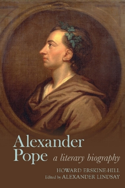 Alexander Pope: A Literary Biography Howard Erskine-Hill 9781638041092