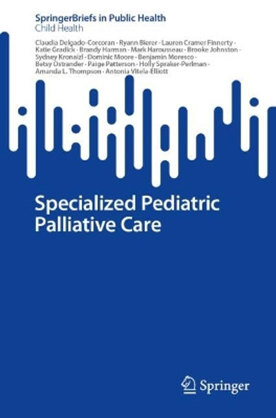 Specialized Pediatric Palliative Care Claudia Delgado-Corcoran 9783031654510