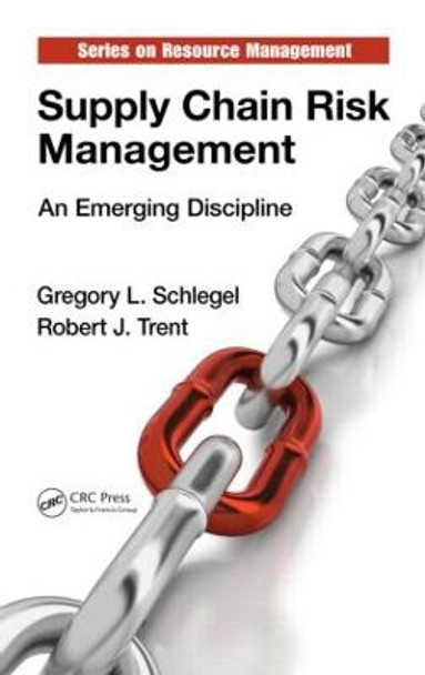 Supply Chain Risk Management: An Emerging Discipline by Gregory L. Schlegel