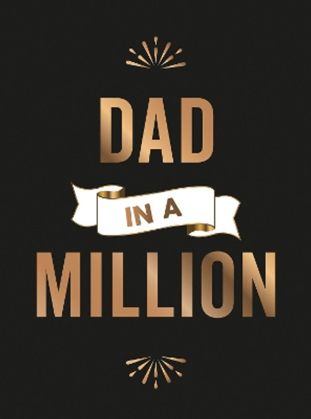 Dad in a Million: The Perfect Gift to Give to Your Dad Summersdale Publishers 9781837994755