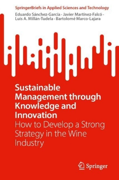 Sustainable Management through Knowledge and Innovation: How to Develop a Strong Strategy in the Wine Industry Eduardo Sánchez-García 9783031647918