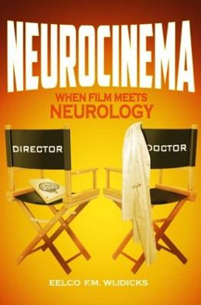 Neurocinema: When Film Meets Neurology by Eelco F. M. Wijdicks