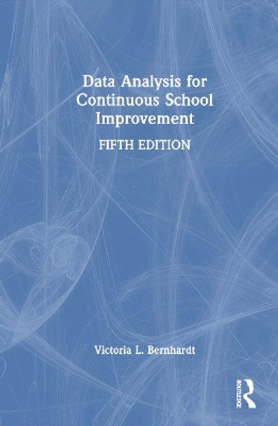 Data Analysis for Continuous School Improvement Victoria L. Bernhardt 9781032888217