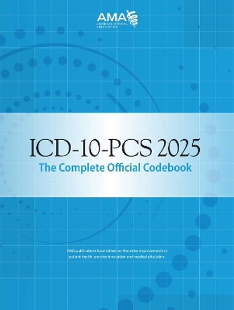 ICD-10-PCs 2025 the Complete Official Codebook American Medical Association 9781640163126