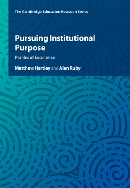 Pursuing Institutional Purpose: Profiles of Excellence Matthew Hartley 9781108840804
