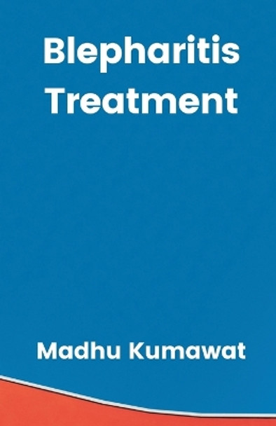 Blepharitis Treatment by Madhu Kumawat 9789357901468