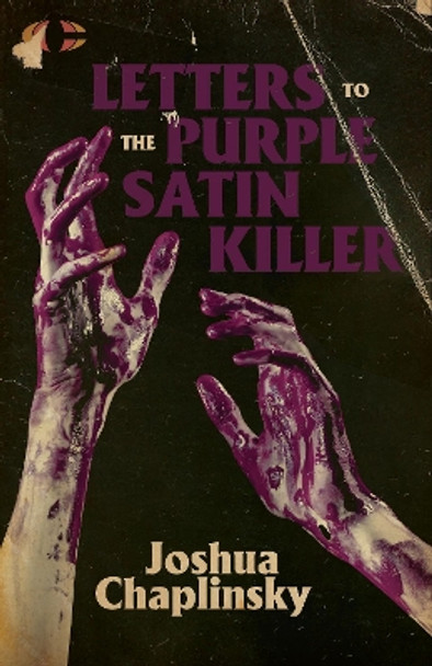 Letters to the Purple Satin Killer by Joshua Chaplinsky 9781960988096