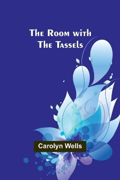 The Room with the Tassels by Carolyn Wells 9789357945318