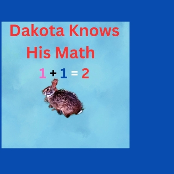 Dakota Knows His Math 1+1=2 by Linda Wright 9798869063342