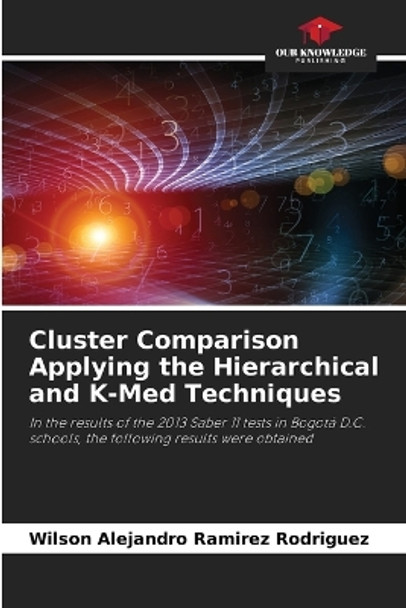 Cluster Comparison Applying the Hierarchical and K-Med Techniques by Wilson Alejandro Ramírez Rodríguez 9786206930341