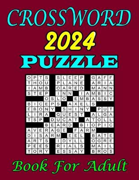 2024 Crossword Puzzle Book For Adults: Difficult Crossword Puzzles with Solutions for Adults and Seniors Who Enjoy Puzzles by Dennis J Young 9798876592064