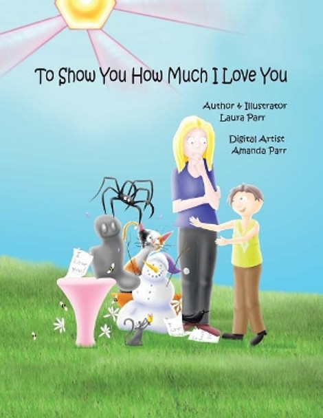 To Show You How Much I Love You by Laura Parr 9781546208006