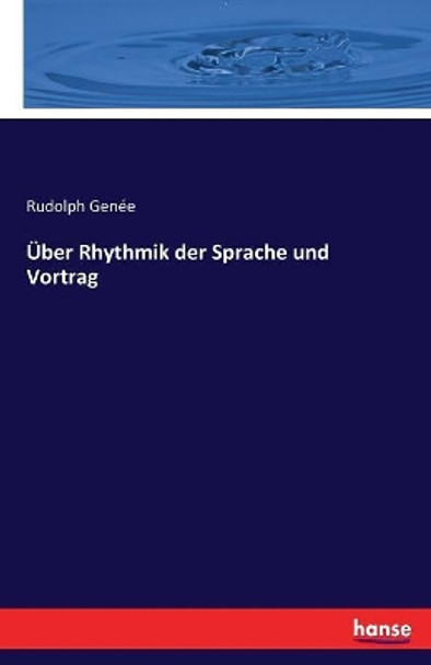 Über Rhythmik der Sprache und Vortrag by Rudolph Genée 9783337156374