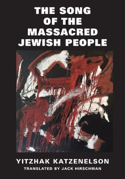 The Song of the Massacred Jewish People by Katzenelson Yitzhak 9781587905582