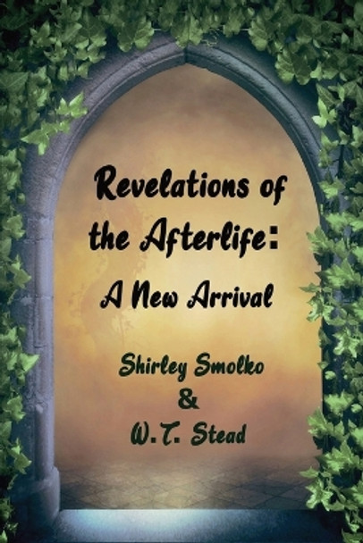 Revelations of the Afterlife: A New Arrival by Shirley Smolko 9781958104040