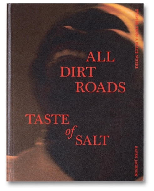 Stories From a Place Where All Dirt Roads Taste of Salt Raven Jackson 9781960078025